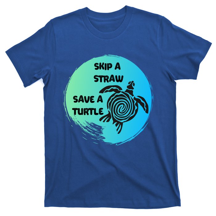 Skip A Straw Save A Turtle Funny Gift Meaningful Gift Funny Gift Tee Gift T-Shirt