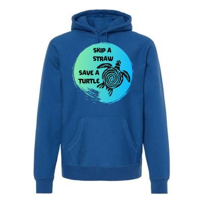 Skip A Straw Save A Turtle Funny Gift Meaningful Gift Funny Gift Tee Gift Premium Hoodie