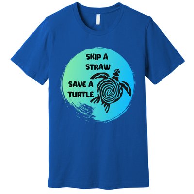 Skip A Straw Save A Turtle Funny Gift Meaningful Gift Funny Gift Tee Gift Premium T-Shirt