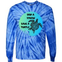 Skip A Straw Save A Turtle Funny Gift Meaningful Gift Funny Gift Tee Gift Tie-Dye Long Sleeve Shirt