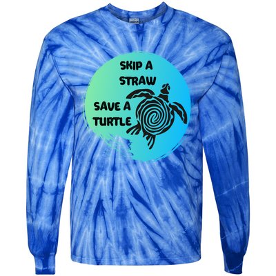 Skip A Straw Save A Turtle Funny Gift Meaningful Gift Funny Gift Tee Gift Tie-Dye Long Sleeve Shirt