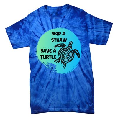 Skip A Straw Save A Turtle Funny Gift Meaningful Gift Funny Gift Tee Gift Tie-Dye T-Shirt