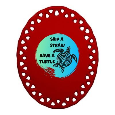 Skip A Straw Save A Turtle Funny Gift Meaningful Gift Funny Gift Tee Gift Ceramic Oval Ornament