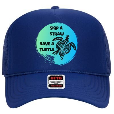 Skip A Straw Save A Turtle Funny Gift Meaningful Gift Funny Gift Tee Gift High Crown Mesh Back Trucker Hat