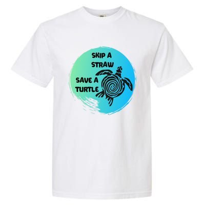 Skip A Straw Save A Turtle Funny Gift Meaningful Gift Funny Gift Tee Gift Garment-Dyed Heavyweight T-Shirt