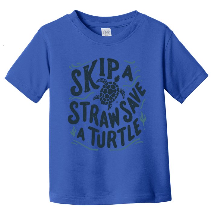 Skip A Straw Save A Turtle Ocean Environt Awareness Gift Toddler T-Shirt