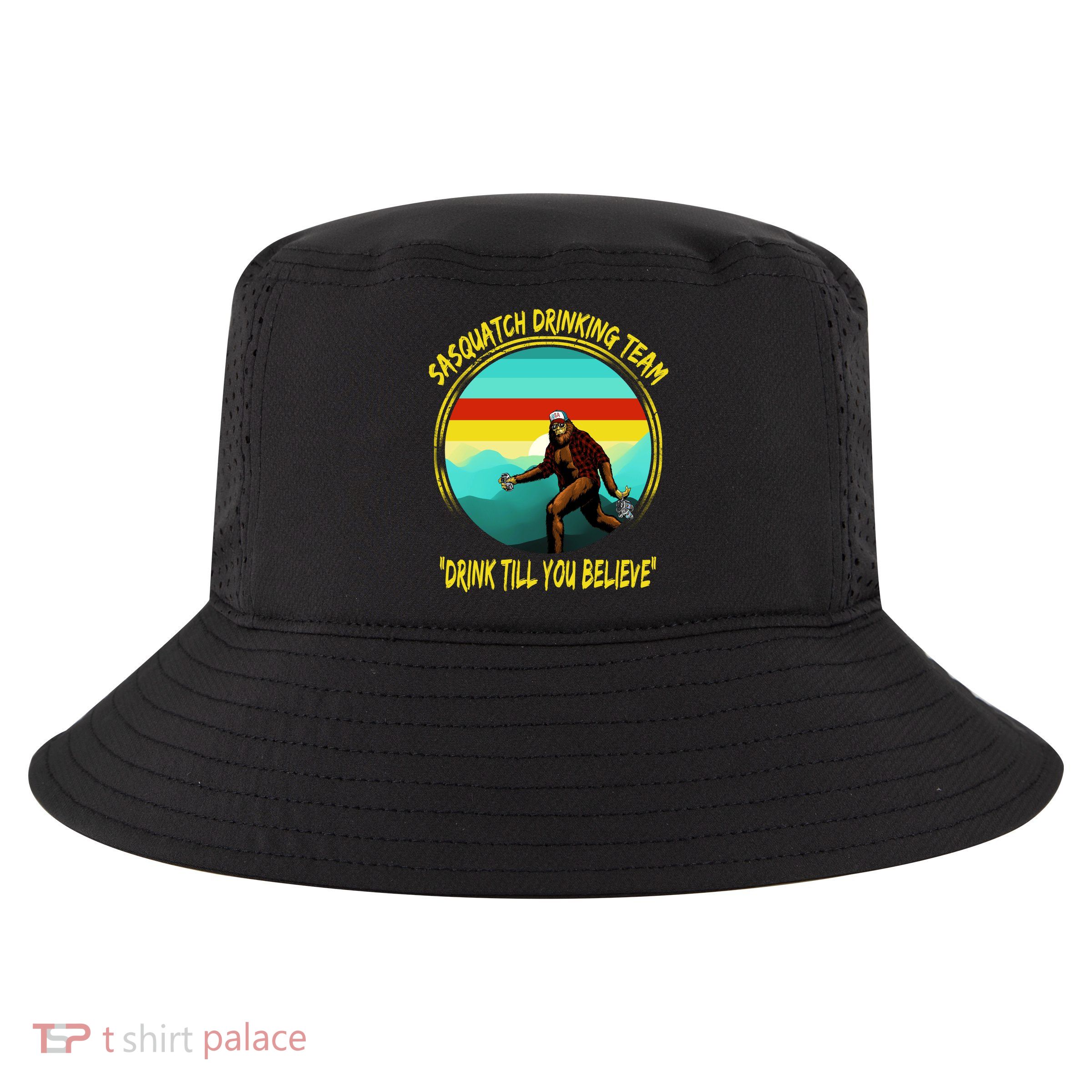 Sasquatch Drinking Team Drink Till You Believe Cool Comfort Performance Bucket Hat