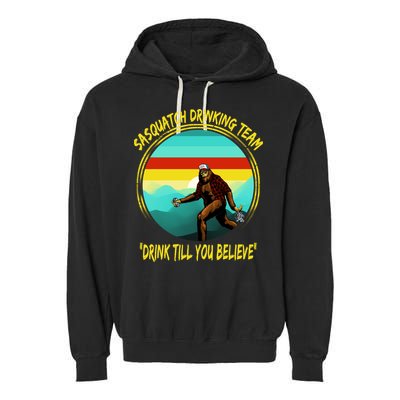 Sasquatch Drinking Team Drink Till You Believe Garment-Dyed Fleece Hoodie