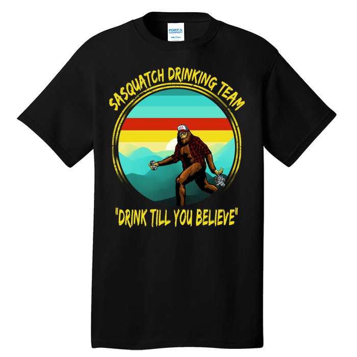 Sasquatch Drinking Team Drink Till You Believe Tall T-Shirt