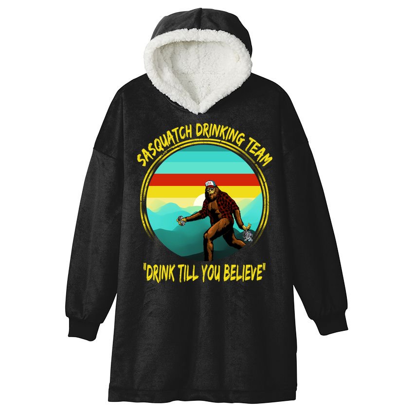 Sasquatch Drinking Team Drink Till You Believe Hooded Wearable Blanket