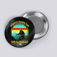 Sasquatch Drinking Team Drink Till You Believe Button