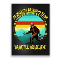 Sasquatch Drinking Team Drink Till You Believe Poster