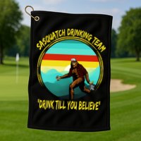 Sasquatch Drinking Team Drink Till You Believe Golf Towel