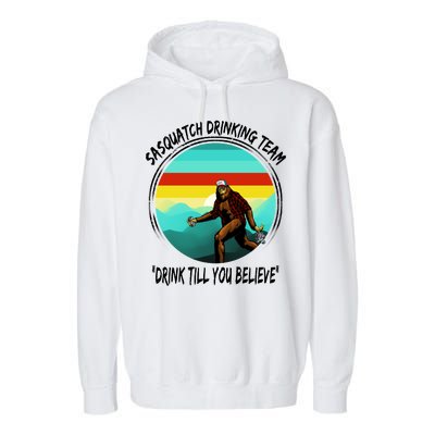 Sasquatch Drinking Team Drink Till You Believe Garment-Dyed Fleece Hoodie