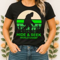 Sasquatch Hide And Seek World Champion Womens T-Shirt