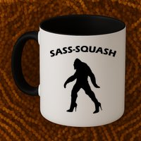 Sass-Squash Sassy Sasquatch Bigfoot Mug