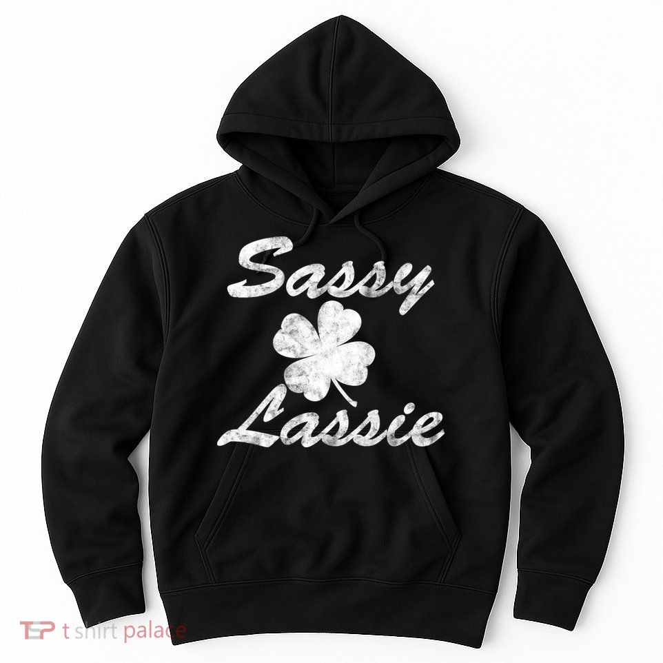 Sassy Lassy Irish Clover St. Patricks Day Hoodie