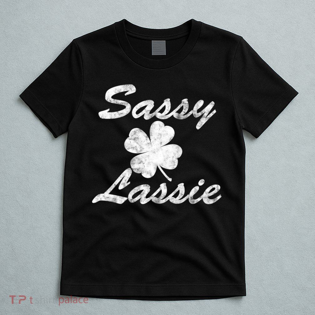 Sassy Lassy Irish Clover St. Patricks Day T-Shirt