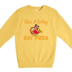 Save A Turkey Eat Pizza Funny Happy Thanksgiving Food Lover Premium Crewneck Sweatshirt