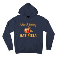 Save A Turkey Eat Pizza Funny Happy Thanksgiving Food Lover Hoodie