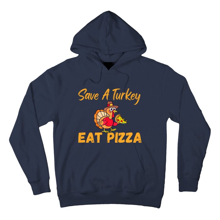 Save A Turkey Eat Pizza Funny Happy Thanksgiving Food Lover Hoodie