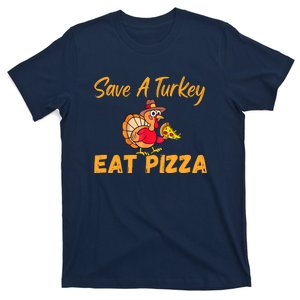 Save A Turkey Eat Pizza Funny Happy Thanksgiving Food Lover T-Shirt