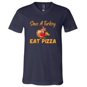 Save A Turkey Eat Pizza Funny Happy Thanksgiving Food Lover V-Neck T-Shirt