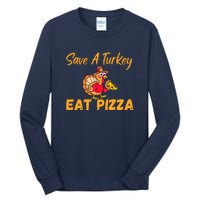 Save A Turkey Eat Pizza Funny Happy Thanksgiving Food Lover Tall Long Sleeve T-Shirt