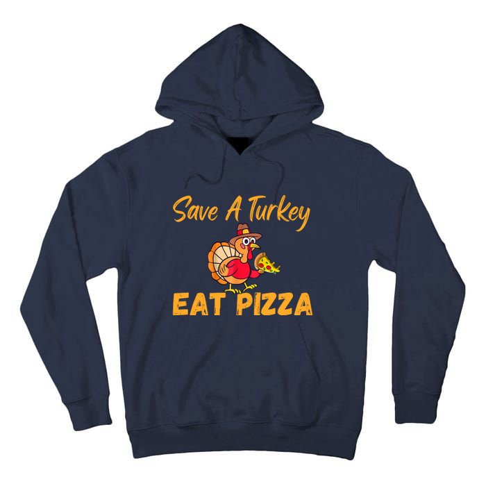 Save A Turkey Eat Pizza Funny Happy Thanksgiving Food Lover Tall Hoodie