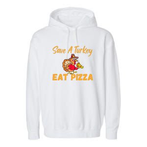 Save A Turkey Eat Pizza Funny Happy Thanksgiving Food Lover Garment-Dyed Fleece Hoodie