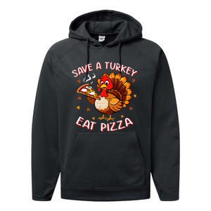 Save A Turkey Eat Pizza Funny Turkey Foodie Thanksgiving Performance Fleece Hoodie