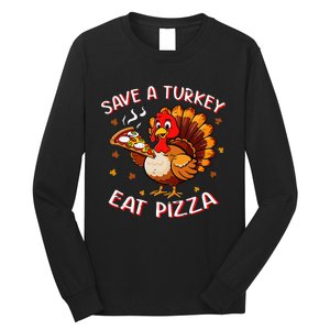 Save A Turkey Eat Pizza Funny Turkey Foodie Thanksgiving Long Sleeve Shirt