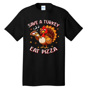 Save A Turkey Eat Pizza Funny Turkey Foodie Thanksgiving Tall T-Shirt