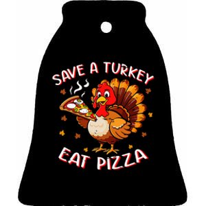 Save A Turkey Eat Pizza Funny Turkey Foodie Thanksgiving Ceramic Bell Ornament