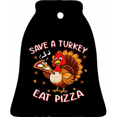 Save A Turkey Eat Pizza Funny Turkey Foodie Thanksgiving Ceramic Bell Ornament