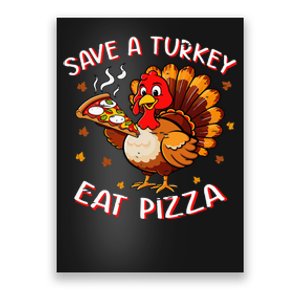 Save A Turkey Eat Pizza Funny Turkey Foodie Thanksgiving Poster