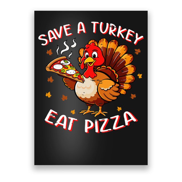 Save A Turkey Eat Pizza Funny Turkey Foodie Thanksgiving Poster