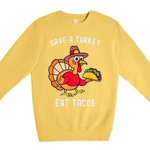 Save a Turkey Eat Tacos Mexican Funny Thanksgiving Premium Crewneck Sweatshirt