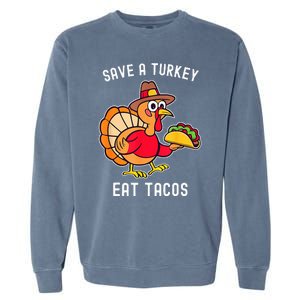 Save a Turkey Eat Tacos Mexican Funny Thanksgiving Garment-Dyed Sweatshirt