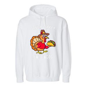 Save a Turkey Eat Tacos Mexican Funny Thanksgiving Garment-Dyed Fleece Hoodie