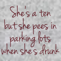 Shes A Ten But She Pees In Parking Lots When Shes Drunk Tall T-Shirt