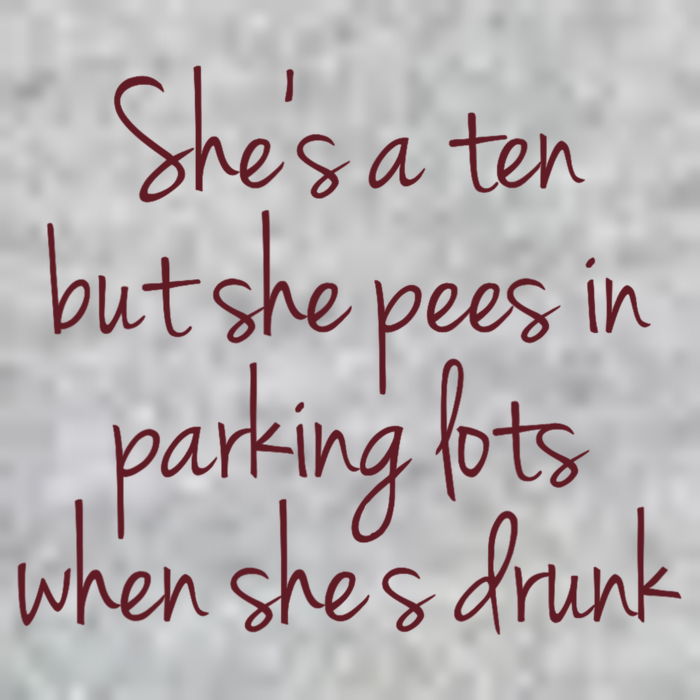 Shes A Ten But She Pees In Parking Lots When Shes Drunk Tall T-Shirt