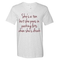 Shes A Ten But She Pees In Parking Lots When Shes Drunk V-Neck T-Shirt