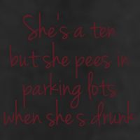 Shes A Ten But She Pees In Parking Lots When Shes Drunk Cool Comfort Performance Bucket Hat