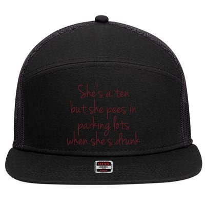 Shes A Ten But She Pees In Parking Lots When Shes Drunk 7 Panel Mesh Trucker Snapback Hat