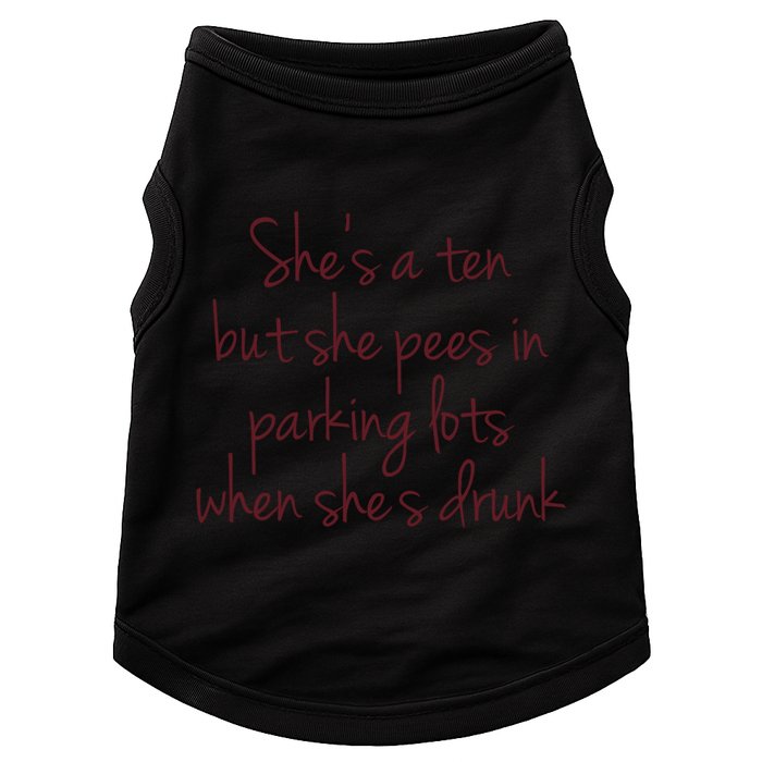 Shes A Ten But She Pees In Parking Lots When Shes Drunk Doggie Tank