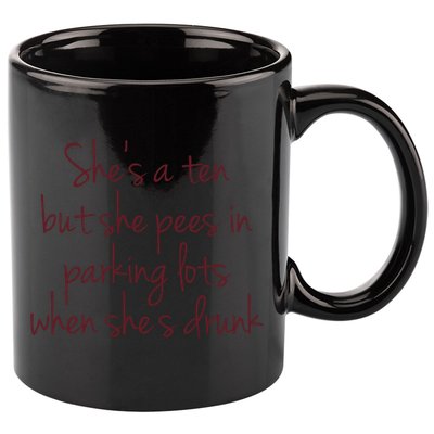 Shes A Ten But She Pees In Parking Lots When Shes Drunk 11oz C Handle Ceramic Mug