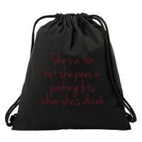Shes A Ten But She Pees In Parking Lots When Shes Drunk Drawstring Bag