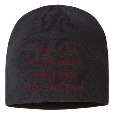 Shes A Ten But She Pees In Parking Lots When Shes Drunk Sustainable Beanie