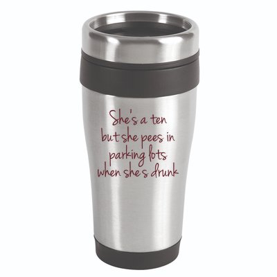 Shes A Ten But She Pees In Parking Lots When Shes Drunk 16oz Travel Tumbler